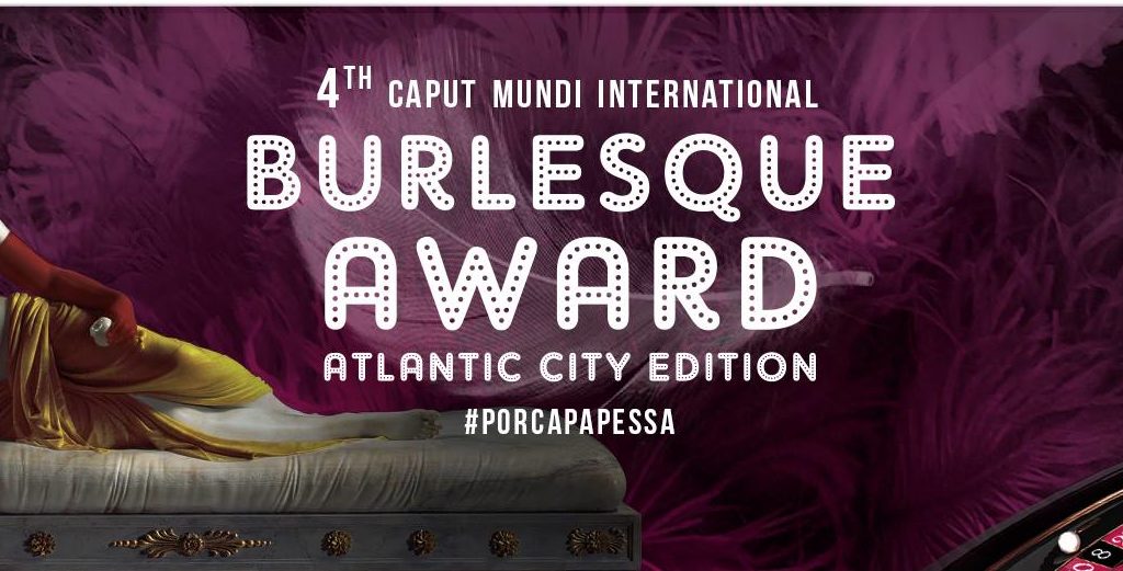 IV CAPUT MUDI INTERNATIONAL BURLESQUE AWARD: Giuria, ospiti internazionali ed esordienti: Jury, special guest and newcomers
